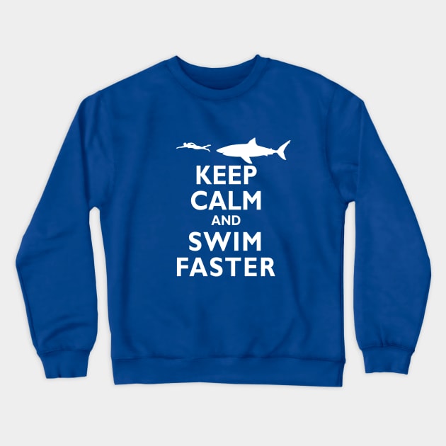 Funny Keep Calm and Swim Faster Shark Swimming Swimmer Crewneck Sweatshirt by TeeCreations